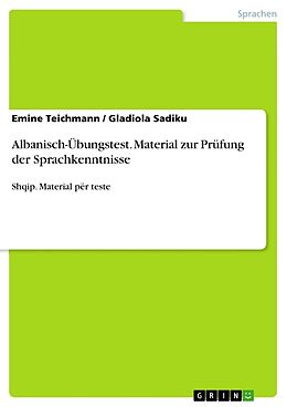 Kartonierter Einband Albanisch-Übungstest. Material zur Prüfung der Sprachkenntnisse von Gladiola Sadiku, Emine Teichmann