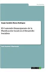 Kartonierter Einband El Contenido Emancipatorio de la Planificación Social en el Desarrollo Socialista von Sergio Sandalio Blanco Rodríguez