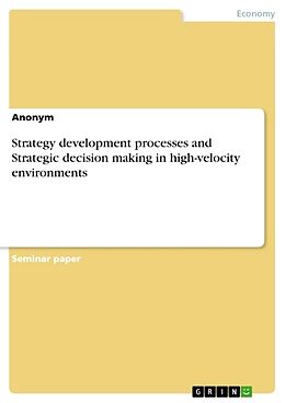 Couverture cartonnée Strategy development processes and Strategic decision making in high-velocity environments de Anonym