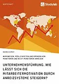 E-Book (epub) Unternehmensführung. Wie lässt sich die Mitarbeitermotivation durch Anreizsysteme steigern? von Nadine Schmidt