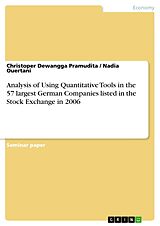 E-Book (pdf) Analysis of Using Quantitative Tools in the 57 largest German Companies listed in the Stock Exchange in 2006 von Christoper Dewangga Pramudita, Nadia Ouertani