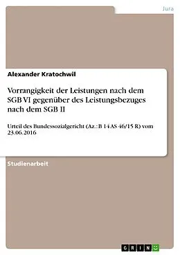 E-Book (pdf) Vorrangigkeit der Leistungen nach dem SGB VI gegenüber des Leistungsbezuges nach dem SGB II von Alexander Kratochwil