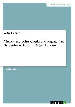 Kartonierter Einband Theophanu, coimperatrix und augusta. Eine Frauenherrschaft im 10. Jahrhundert von Antje Klünder