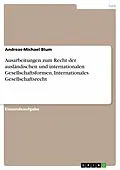 E-Book (pdf) Ausarbeitungen zum Recht der ausländischen und internationalen Gesellschaftsformen, Internationales Gesellschaftsrecht von Andreas-Michael Blum