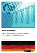 E-Book (epub) Deutschland als e-Government-Vorreiter oder digitales Entwicklungsland? von Robert Michael Geist