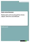 E-Book (epub) Weltmodell und Gottesbegriff bei Fichte. Allgüte, Allwissen und Allmacht von Saskia Janina Neumann