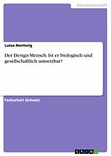 E-Book (pdf) Der Design-Mensch. Ist er biologisch und gesellschaftlich umsetzbar? von Luisa Nentwig