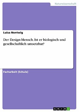 E-Book (pdf) Der Design-Mensch. Ist er biologisch und gesellschaftlich umsetzbar? von Luisa Nentwig