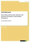 E-Book (pdf) How Safety and Security influence the decision of tourists to visit another destination von Fotini Mastroianni