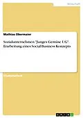 E-Book (pdf) Sozialunternehmen "Junges Gemüse UG". Erarbeitung eines Social Business Konzepts von Mathias Obermaier