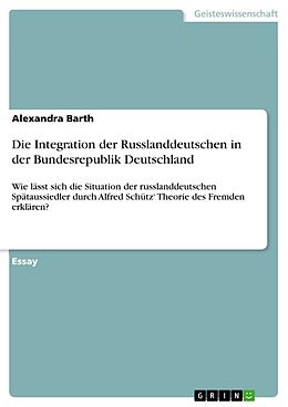 Kartonierter Einband Die Integration der Russlanddeutschen in der Bundesrepublik Deutschland von Alexandra Barth