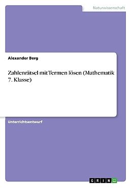 Kartonierter Einband Zahlenrätsel mit Termen lösen (Mathematik 7. Klasse) von Alexander Berg
