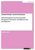 E-Book (pdf) Ruhesitzmigration in internationaler Perspektive. Deutsche auf Mallorca und den Balearen von Charlott Zitschke, Jan-Erik Puschmann
