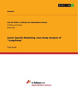 E-Book (pdf) Sector Specific Marketing. Case Study Analysis of "Longchamp" von Annabell Nachbaur, Véronique Lérailler, Inés Palacio