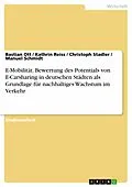 E-Book (pdf) E-Mobilität. Bewertung des Potentials von E-Carsharing in deutschen Städten als Grundlage für nachhaltiges Wachstum im Verkehr von Bastian Ott, Kathrin Reiss, Christoph Stadler