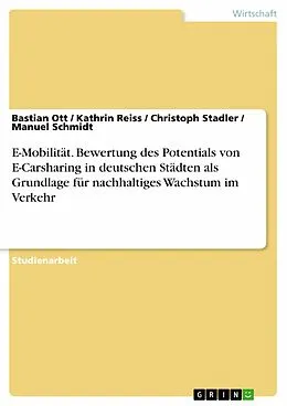 E-Book (pdf) E-Mobilität. Bewertung des Potentials von E-Carsharing in deutschen Städten als Grundlage für nachhaltiges Wachstum im Verkehr von Bastian Ott, Kathrin Reiss, Christoph Stadler
