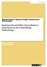 eBook (pdf) Ranking Selected Public Sector Banks in India based on the Camel Rating Methodology de Rajveer Rawlin, Mausam Singh, Ramaswamy Shanmugam