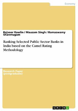 eBook (pdf) Ranking Selected Public Sector Banks in India based on the Camel Rating Methodology de Rajveer Rawlin, Mausam Singh, Ramaswamy Shanmugam