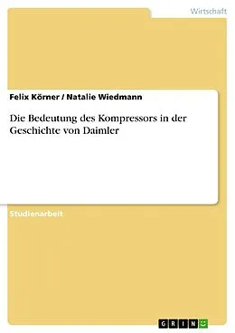 E-Book (pdf) Die Bedeutung des Kompressors in der Geschichte von Daimler von Felix Körner