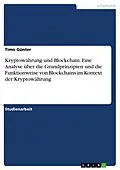 E-Book (pdf) Kryptowährung und Blockchain. Eine Analyse über die Grundprinzipien und die Funktionweise von Blockchains im Kontext der Kryptowährung von Timo Günter