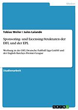 E-Book (pdf) Sponsoring- und Licensing-Strukturen der DFL und der EPL von Tobias Weiler, Jules Lalande