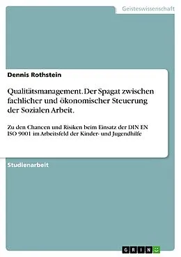 E-Book (pdf) Qualitätsmanagement. Der Spagat zwischen fachlicher und ökonomischer Steuerung der Sozialen Arbeit. von Dennis Rothstein