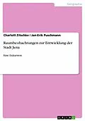 E-Book (pdf) Raumbeobachtungen zur Entwicklung der Stadt Jena von Charlott Zitschke, Jan-Erik Puschmann
