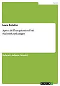 E-Book (pdf) Sport als Therapiemittel bei Suchterkrankungen von Laura Kutscher