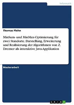 E-Book (pdf) MinSum- und MinMax-Optimierung für zwei Standorte. Darstellung, Erweiterung und Realisierung der Algorithmen von Z. Drezner als interaktive Java-Applikation von Thomas Plehn