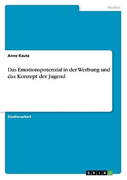 Kartonierter Einband Das Emotionspotenzial in der Werbung und das Konzept der Jugend von Anne Kautz