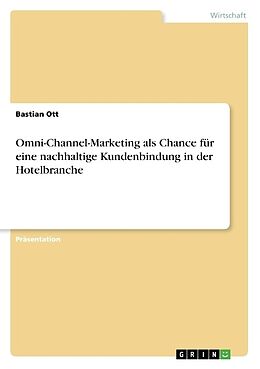 Kartonierter Einband Omni-Channel-Marketing als Chance für eine nachhaltige Kundenbindung in der Hotelbranche von Bastian Ott