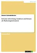 E-Book (pdf) In-Game Advertising. Funktion und Einsatz als Marketinginstrument von Dennis Schindeldecker