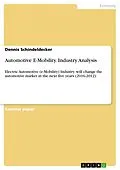 E-Book (pdf) Automotive E-Mobility. Industry Analysis von Dennis Schindeldecker