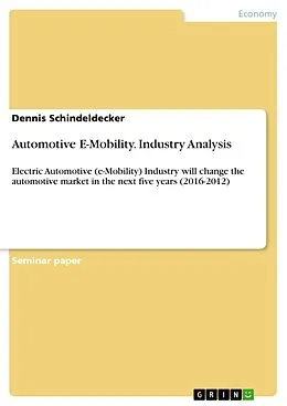 E-Book (pdf) Automotive E-Mobility. Industry Analysis von Dennis Schindeldecker