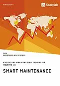 E-Book (epub) Smart Maintenance. Konzept und Bewertung eines Treibers der Industrie 4.0 von Sven Bärenfänger-Wojciechowski