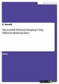 E-Book (pdf) Myocardial Perfusion Imaging Using Different Radionuclides von P. Ronald