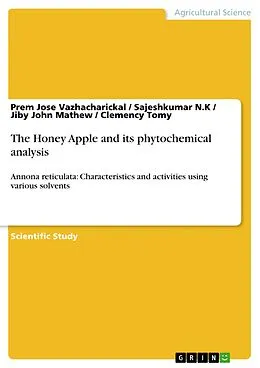 E-Book (pdf) The Honey Apple and its phytochemical analysis von Prem Jose Vazhacharickal, Sajeshkumar N. K, Jiby John Mathew