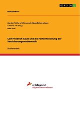 Kartonierter Einband Carl Friedrich Gauß und die Fortentwicklung der Versicherungsmathematik von Ralf Günthner