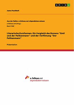 E-Book (pdf) Literarische Kurzformen. Ein Vergleich des Romans "Emil und der Pelikanmann" und der Verfilmung "Der Pelikanmann" von Jaana Puschkeit
