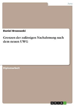 Kartonierter Einband Grenzen der zulässigen Nachahmung nach dem neuen UWG von Daniel Brozowski