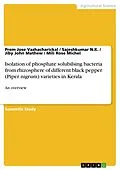 E-Book (pdf) Isolation of phosphate solubilsing bacteria from rhizosphere of different black pepper (Piper nigrum) varieties in Kerala von Prem Jose Vazhacharickal, Sajeshkumar N. K., Jiby John Mathew