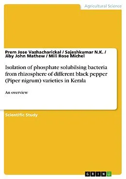 E-Book (pdf) Isolation of phosphate solubilsing bacteria from rhizosphere of different black pepper (Piper nigrum) varieties in Kerala von Prem Jose Vazhacharickal, Sajeshkumar N. K., Jiby John Mathew