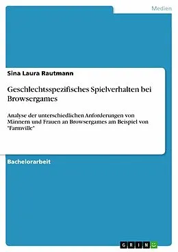 E-Book (pdf) Geschlechtsspezifisches Spielverhalten bei Browsergames von Sina Laura Rautmann