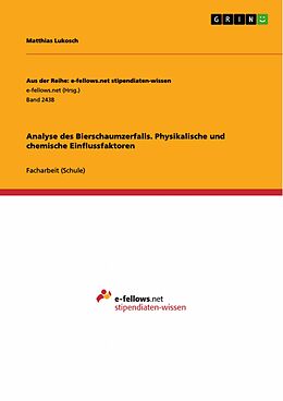 E-Book (pdf) Analyse des Bierschaumzerfalls. Physikalische und chemische Einflussfaktoren von Matthias Lukosch