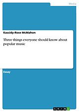E-Book (pdf) Three things everyone should know about popular music von Kassidy-Rose McMahon