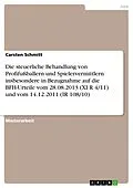 E-Book (pdf) Die steuerliche Behandlung von Profifußballern und Spielervermittlern insbesondere in Bezugnahme auf die BFH-Urteile vom 28.08.2013 (XI R 4/11) und vom 14.12.2011 (IR 108/10) von Carsten Schmitt