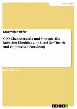 E-Book (pdf) CEO Charakteristika und Strategie. Ein kritischer Überblick zum Stand der Theorie und empirischen Forschung von Maximilian Höfer