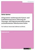 E-Book (pdf) GIS-gestützte multitemporale Karten- und Luftbildinterpretation. Erfassung des Nutzungs- und Vegetationswandels auf der rechtsrheinischen Mittelterrasse Kölns von Stefan Gärtner