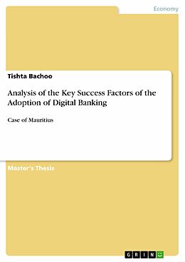 eBook (pdf) Analysis of the Key Success Factors of the Adoption of Digital Banking de Tishta Bachoo