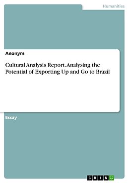 Couverture cartonnée Cultural Analysis Report. Analysing the Potential of Exporting Up and Go to Brazil de Anonym
